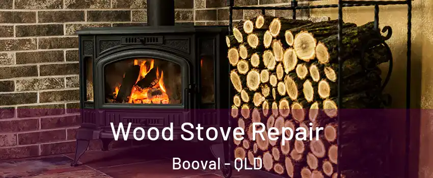 Wood Stove Repair Booval - QLD