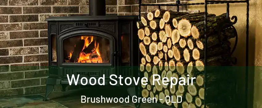 Wood Stove Repair Brushwood Green - QLD