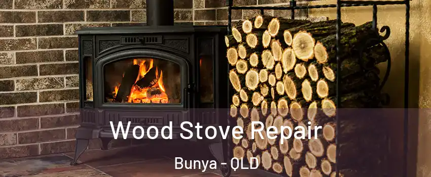 Wood Stove Repair Bunya - QLD