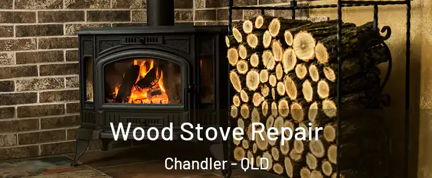 Wood Stove Repair Chandler - QLD