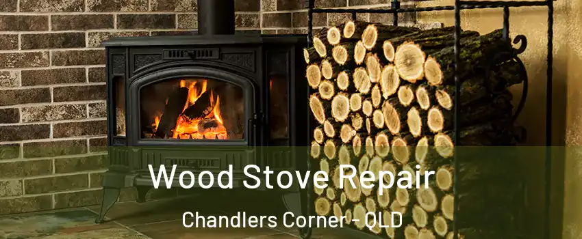 Wood Stove Repair Chandlers Corner - QLD