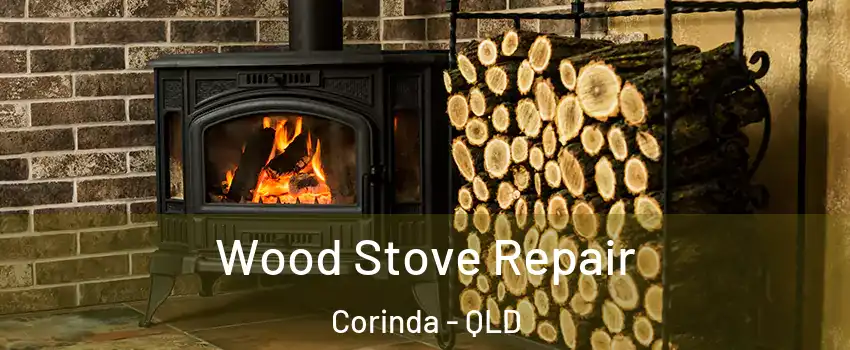 Wood Stove Repair Corinda - QLD