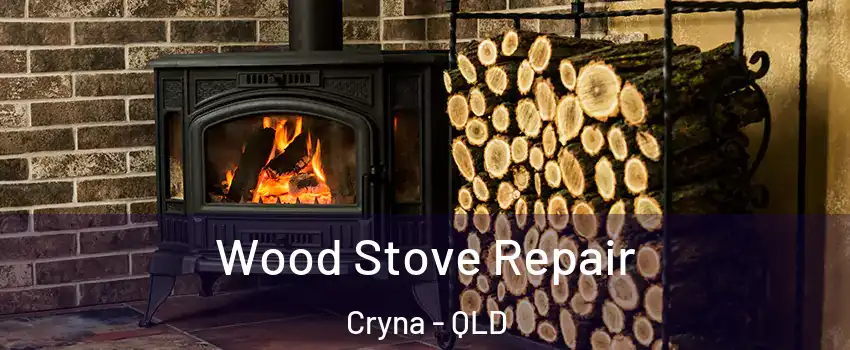 Wood Stove Repair Cryna - QLD