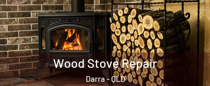 Wood Stove Repair Darra - QLD