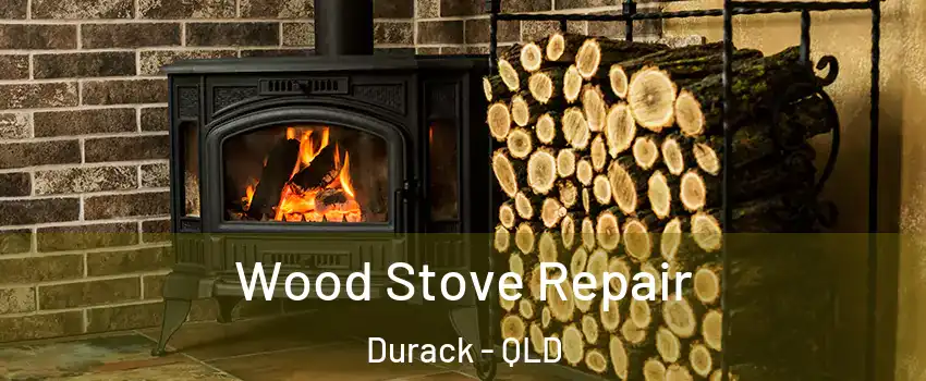 Wood Stove Repair Durack - QLD
