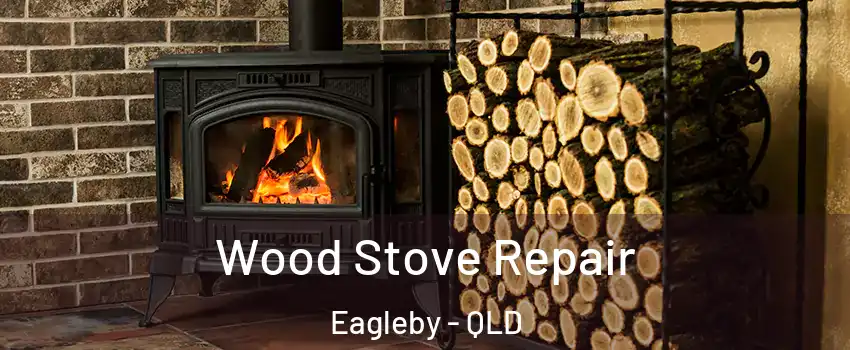 Wood Stove Repair Eagleby - QLD
