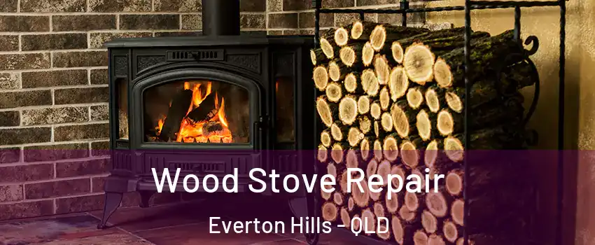 Wood Stove Repair Everton Hills - QLD