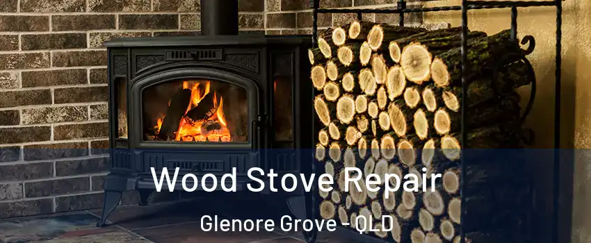 Wood Stove Repair Glenore Grove - QLD