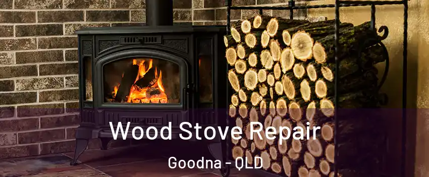 Wood Stove Repair Goodna - QLD