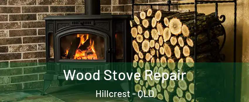 Wood Stove Repair Hillcrest - QLD