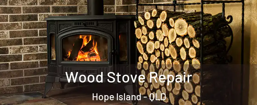 Wood Stove Repair Hope Island - QLD
