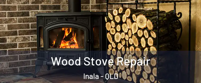 Wood Stove Repair Inala - QLD