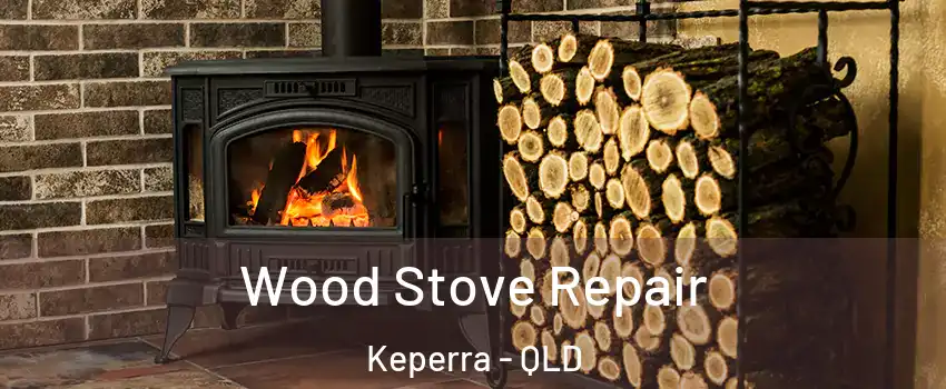 Wood Stove Repair Keperra - QLD