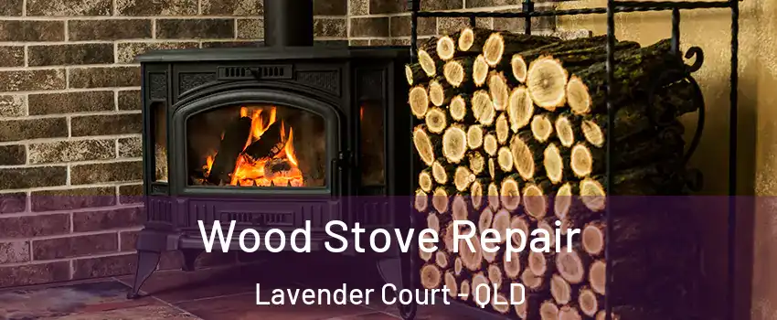 Wood Stove Repair Lavender Court - QLD