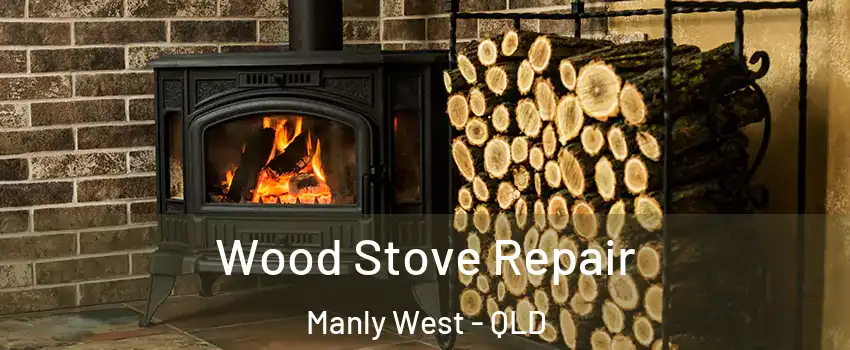 Wood Stove Repair Manly West - QLD
