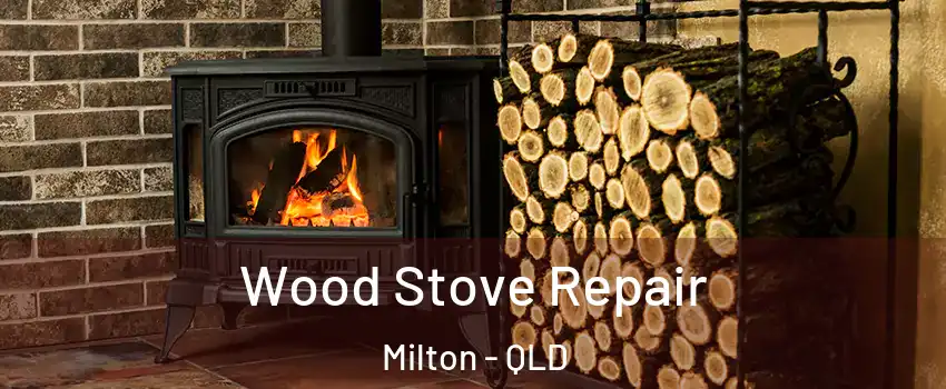 Wood Stove Repair Milton - QLD