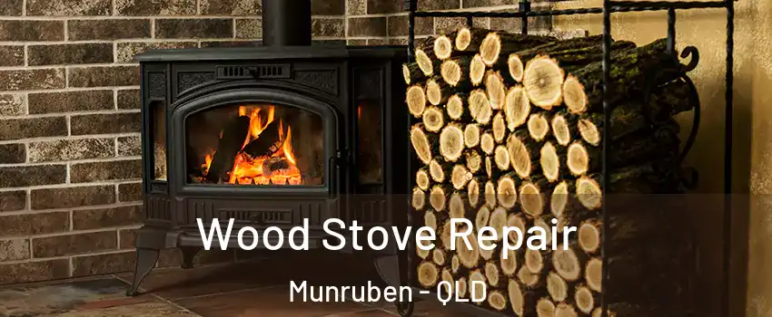 Wood Stove Repair Munruben - QLD