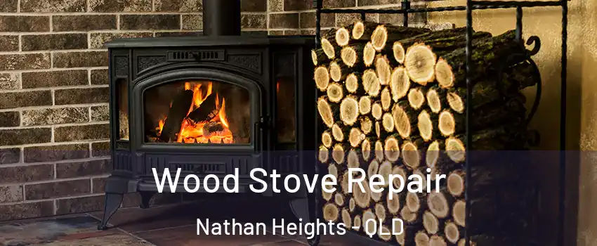 Wood Stove Repair Nathan Heights - QLD