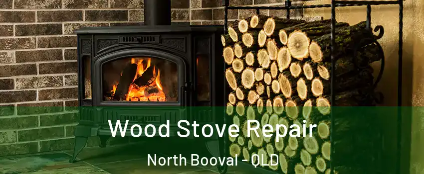 Wood Stove Repair North Booval - QLD