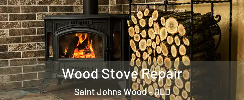 Wood Stove Repair Saint Johns Wood - QLD