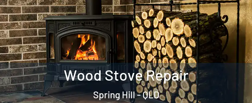 Wood Stove Repair Spring Hill - QLD