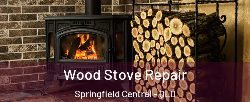 Wood Stove Repair Springfield Central - QLD