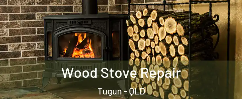 Wood Stove Repair Tugun - QLD
