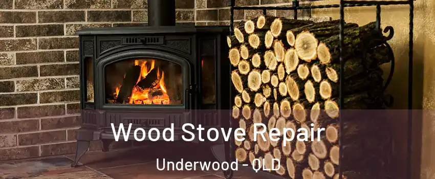 Wood Stove Repair Underwood - QLD